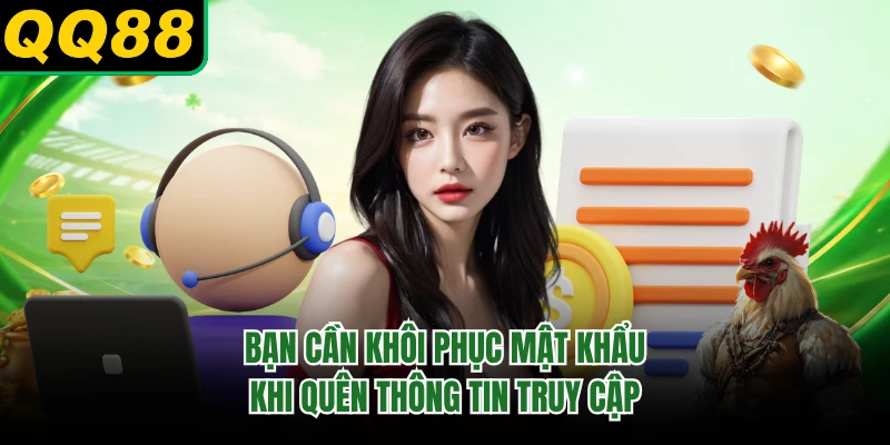 Bạn cần khôi phục mật khẩu khi quên thông tin truy cập