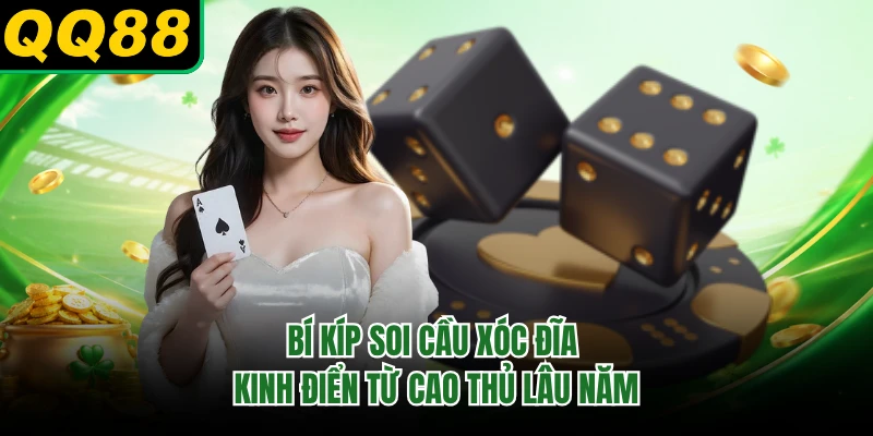 Bí kíp soi cầu xóc đĩa kinh điển từ cao thủ lâu năm