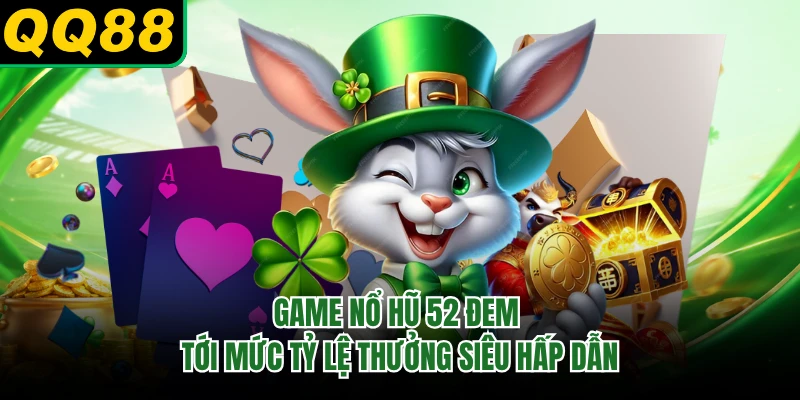 Game nổ hũ 52 đem tới mức tỷ lệ thưởng siêu hấp dẫn