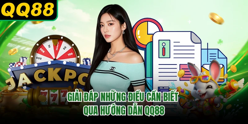 Giải đáp những điều cần biết qua hướng dẫn QQ88