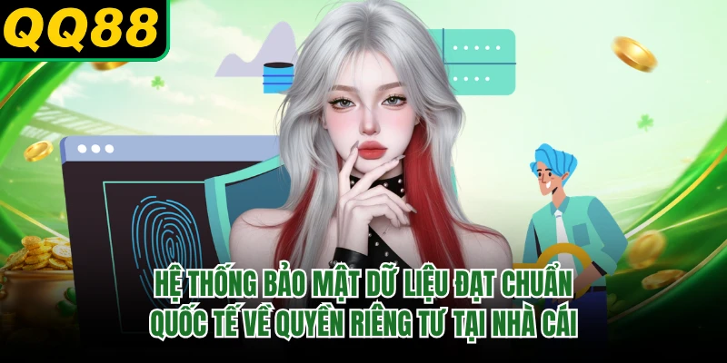 Hệ thống bảo mật dữ liệu đạt chuẩn quốc tế về quyền riêng tư tại nhà cái