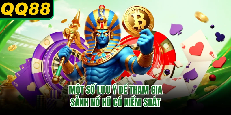 Một số lưu ý để tham gia sảnh nổ hũ có kiểm soát