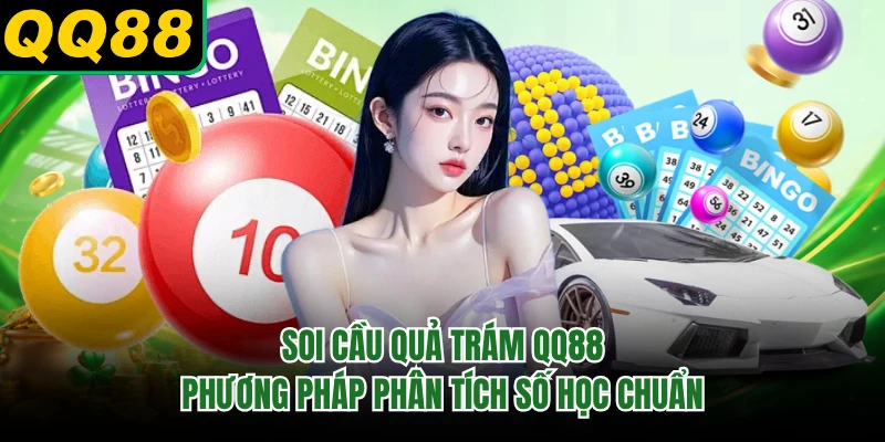 Soi Cầu Quả Trám QQ88 - Phương Pháp Phân Tích Số Học Chuẩn