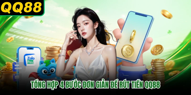 Tổng hợp 4 bước đơn giản để rút tiền QQ88